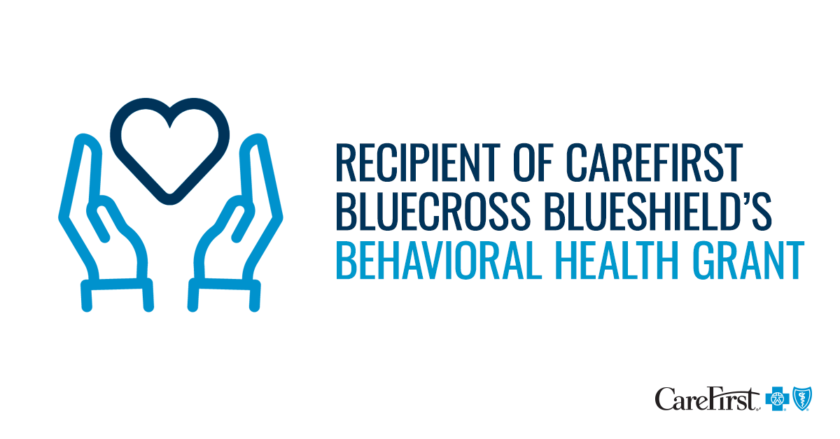 Recipient of CareFirst BlueCross BlueShield's Behavioral Health Grant
