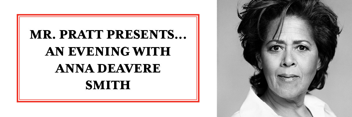 Mr. Pratt Presents…An Evening with Anna Deavere Smith